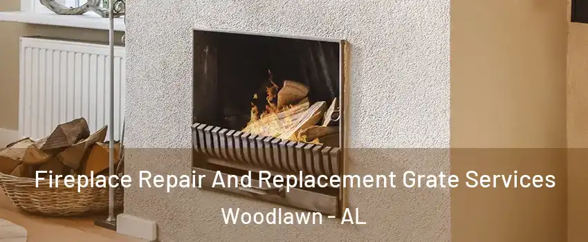 Fireplace Repair And Replacement Grate Services Woodlawn - AL