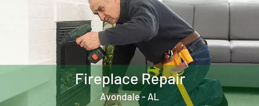 Fireplace Repair Avondale - AL