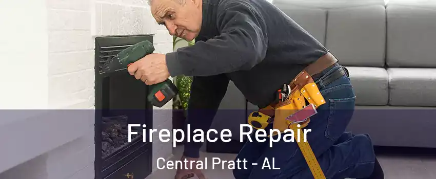 Fireplace Repair Central Pratt - AL