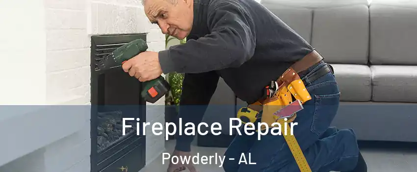 Fireplace Repair Powderly - AL