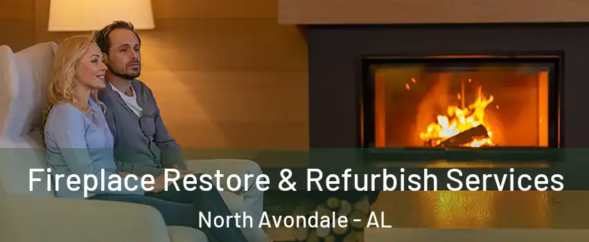 Fireplace Restore & Refurbish Services North Avondale - AL
