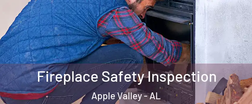 Fireplace Safety Inspection Apple Valley - AL