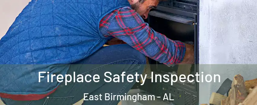 Fireplace Safety Inspection East Birmingham - AL