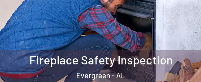 Fireplace Safety Inspection Evergreen - AL