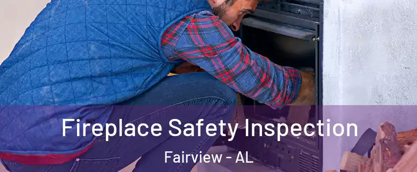 Fireplace Safety Inspection Fairview - AL