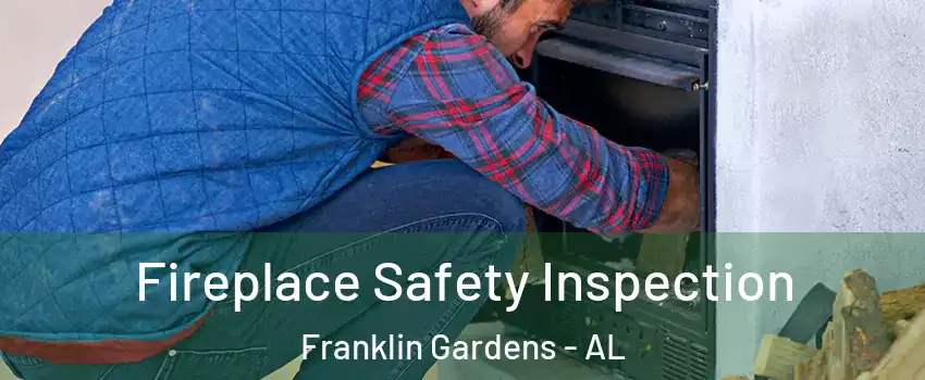 Fireplace Safety Inspection Franklin Gardens - AL