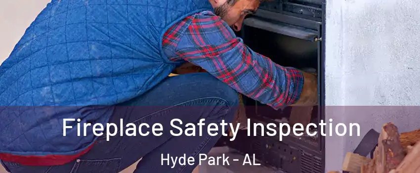 Fireplace Safety Inspection Hyde Park - AL