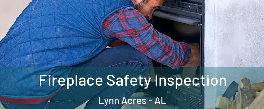 Fireplace Safety Inspection Lynn Acres - AL