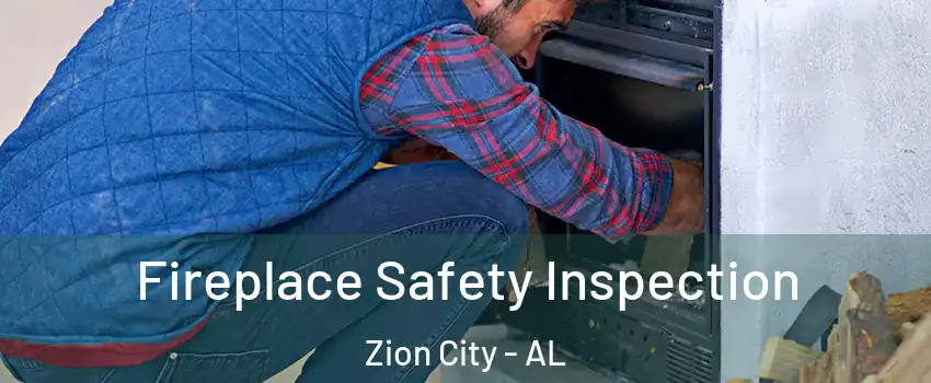 Fireplace Safety Inspection Zion City - AL