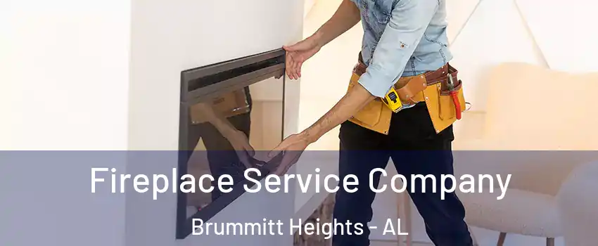 Fireplace Service Company Brummitt Heights - AL