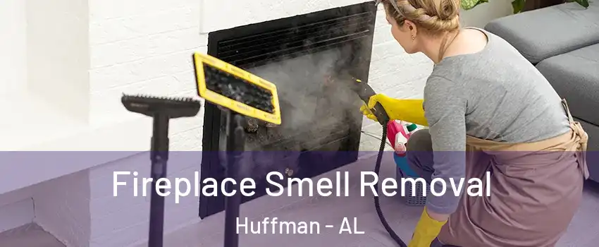 Fireplace Smell Removal Huffman - AL