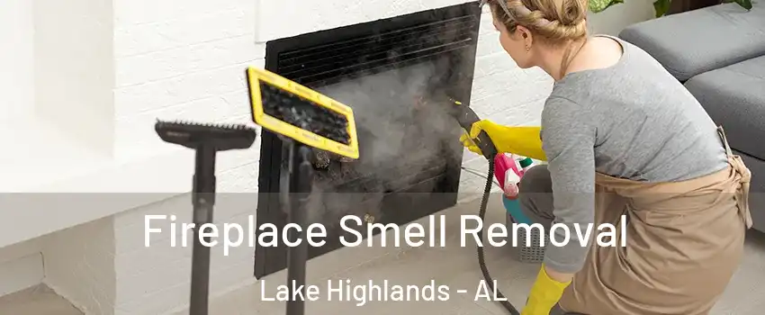 Fireplace Smell Removal Lake Highlands - AL