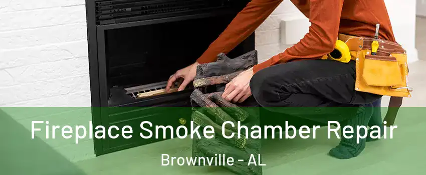 Fireplace Smoke Chamber Repair Brownville - AL