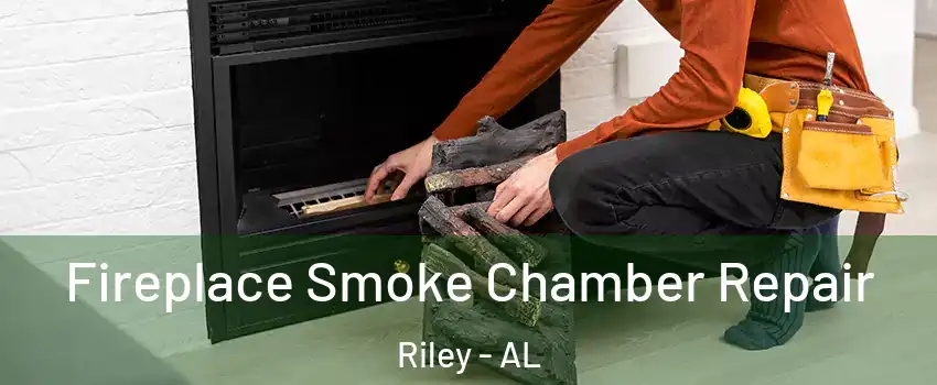Fireplace Smoke Chamber Repair Riley - AL