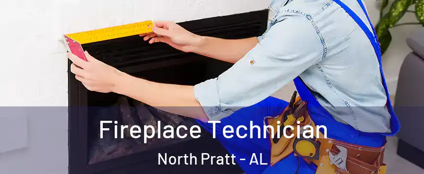 Fireplace Technician North Pratt - AL