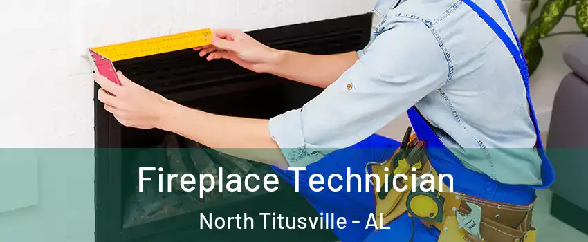 Fireplace Technician North Titusville - AL