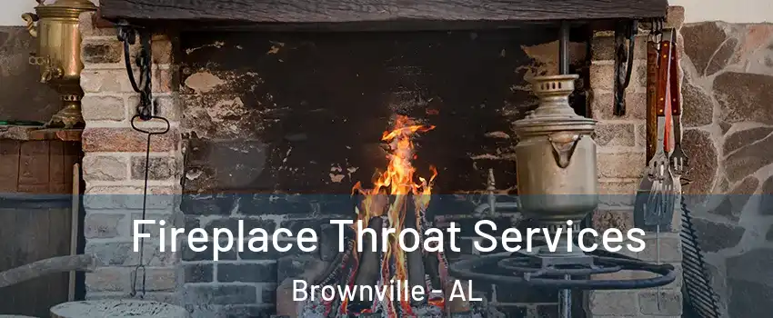 Fireplace Throat Services Brownville - AL