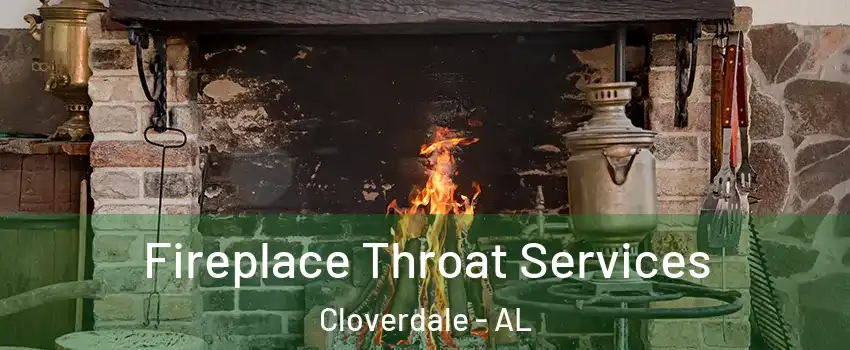 Fireplace Throat Services Cloverdale - AL