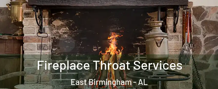 Fireplace Throat Services East Birmingham - AL