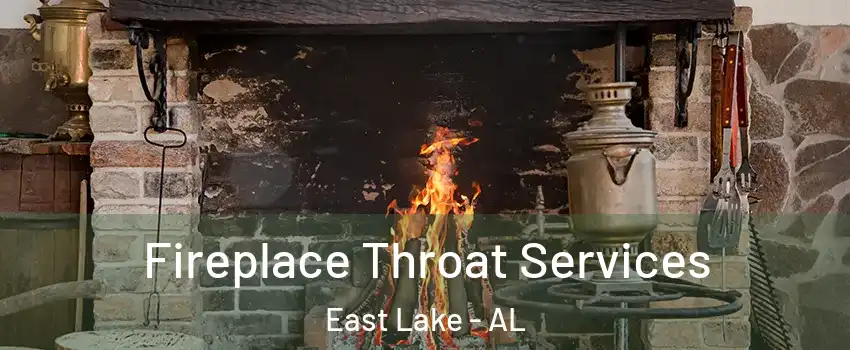 Fireplace Throat Services East Lake - AL