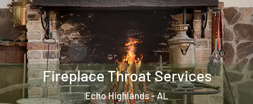 Fireplace Throat Services Echo Highlands - AL