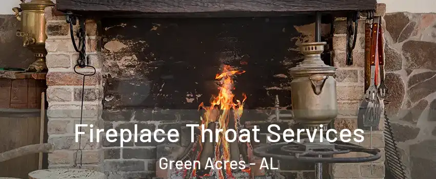 Fireplace Throat Services Green Acres - AL