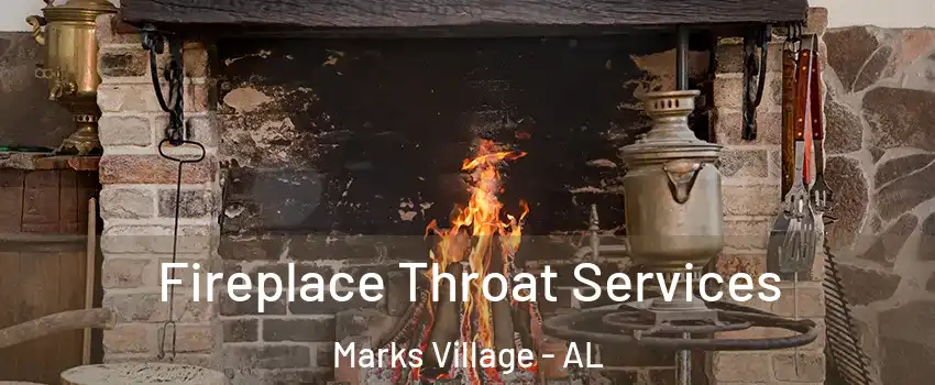 Fireplace Throat Services Marks Village - AL