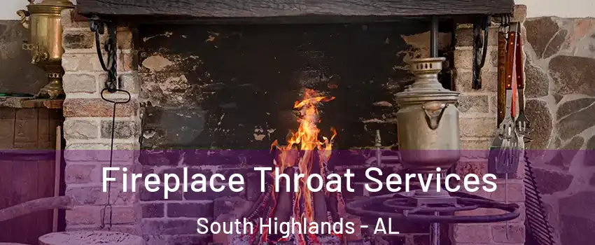 Fireplace Throat Services South Highlands - AL