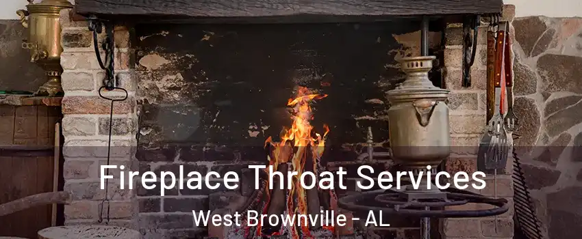 Fireplace Throat Services West Brownville - AL