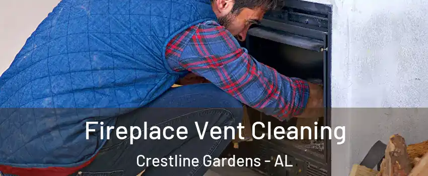 Fireplace Vent Cleaning Crestline Gardens - AL