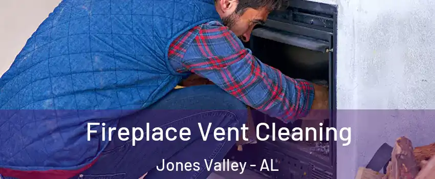 Fireplace Vent Cleaning Jones Valley - AL