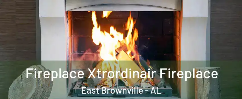 Fireplace Xtrordinair Fireplace East Brownville - AL