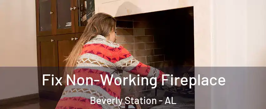 Fix Non-Working Fireplace Beverly Station - AL