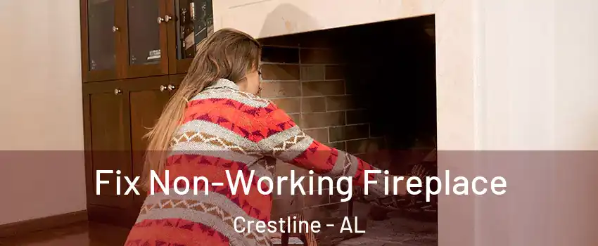 Fix Non-Working Fireplace Crestline - AL