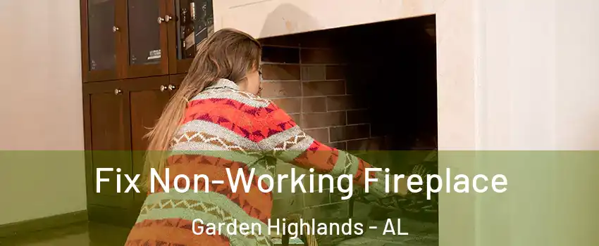 Fix Non-Working Fireplace Garden Highlands - AL