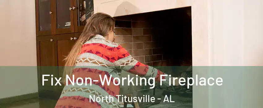 Fix Non-Working Fireplace North Titusville - AL