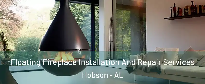 Floating Fireplace Installation And Repair Services Hobson - AL