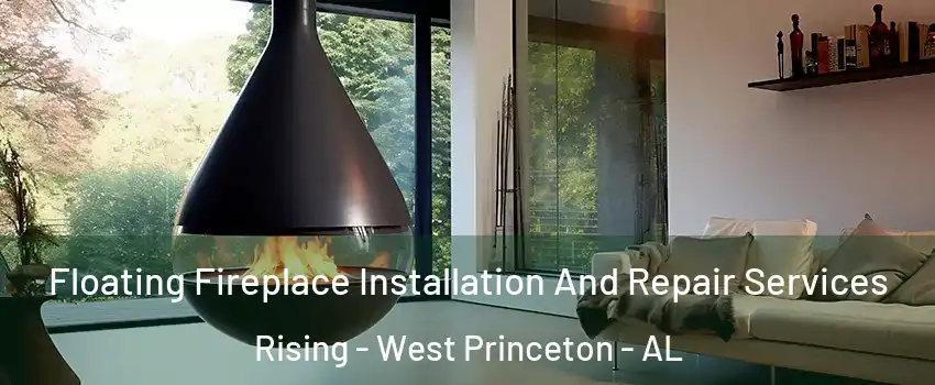 Floating Fireplace Installation And Repair Services Rising - West Princeton - AL