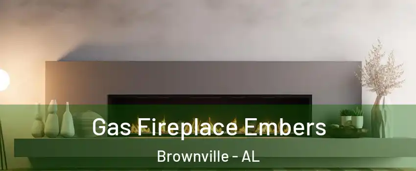 Gas Fireplace Embers Brownville - AL