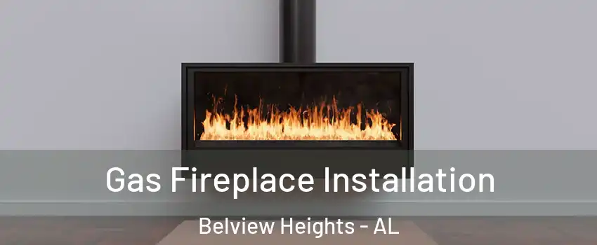 Gas Fireplace Installation Belview Heights - AL