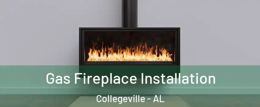 Gas Fireplace Installation Collegeville - AL