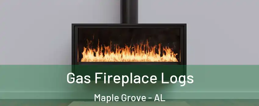 Gas Fireplace Logs Maple Grove - AL