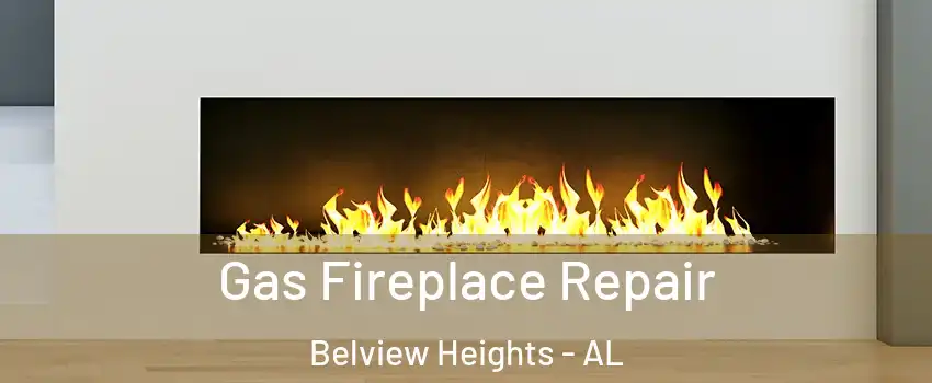 Gas Fireplace Repair Belview Heights - AL