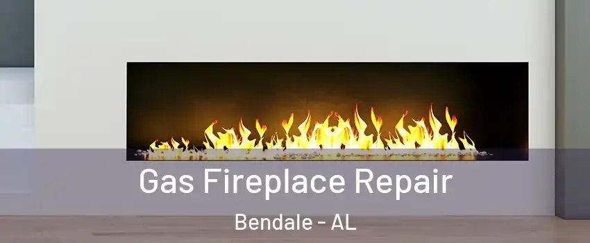 Gas Fireplace Repair Bendale - AL