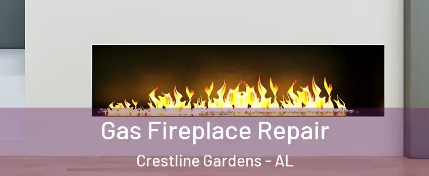 Gas Fireplace Repair Crestline Gardens - AL