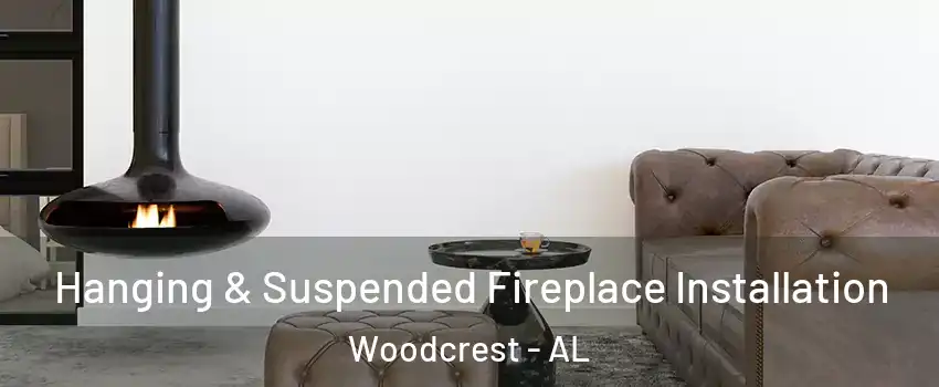 Hanging & Suspended Fireplace Installation Woodcrest - AL