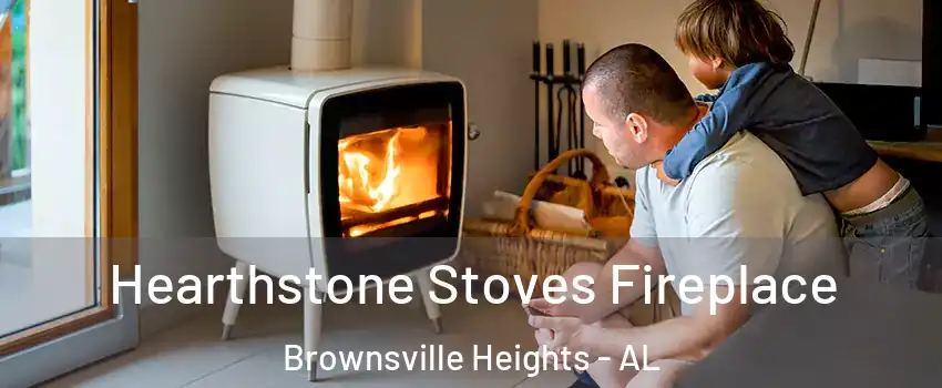 Hearthstone Stoves Fireplace Brownsville Heights - AL