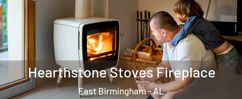 Hearthstone Stoves Fireplace East Birmingham - AL