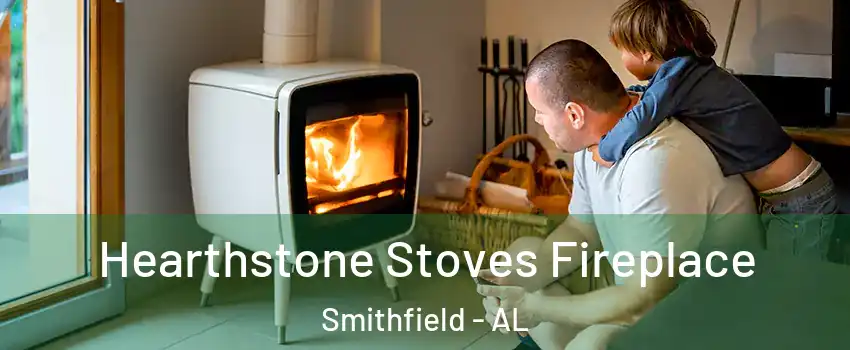 Hearthstone Stoves Fireplace Smithfield - AL