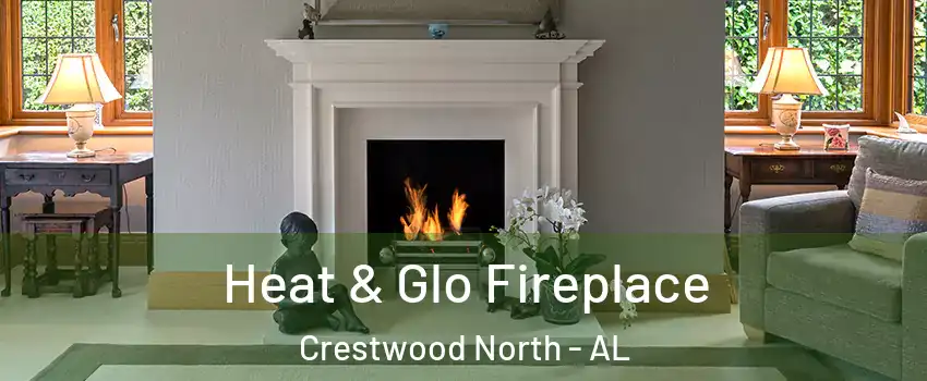 Heat & Glo Fireplace Crestwood North - AL
